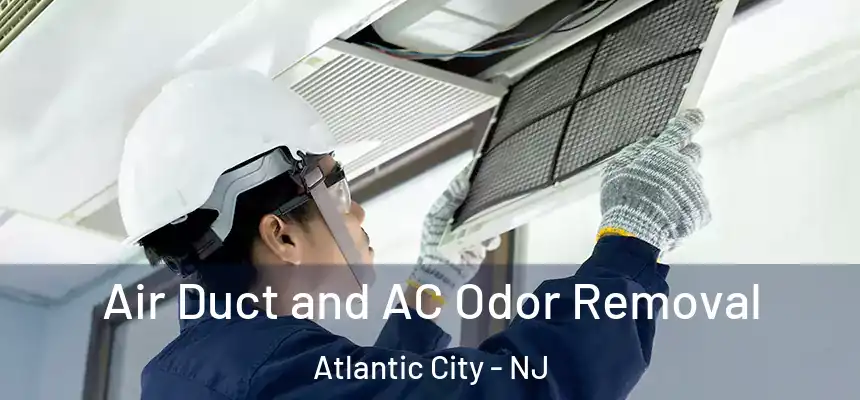 Air Duct and AC Odor Removal Atlantic City - NJ