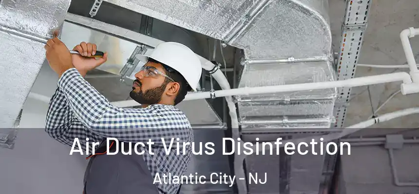  Air Duct Virus Disinfection Atlantic City - NJ