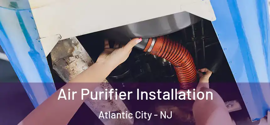 Air Purifier Installation Atlantic City - NJ