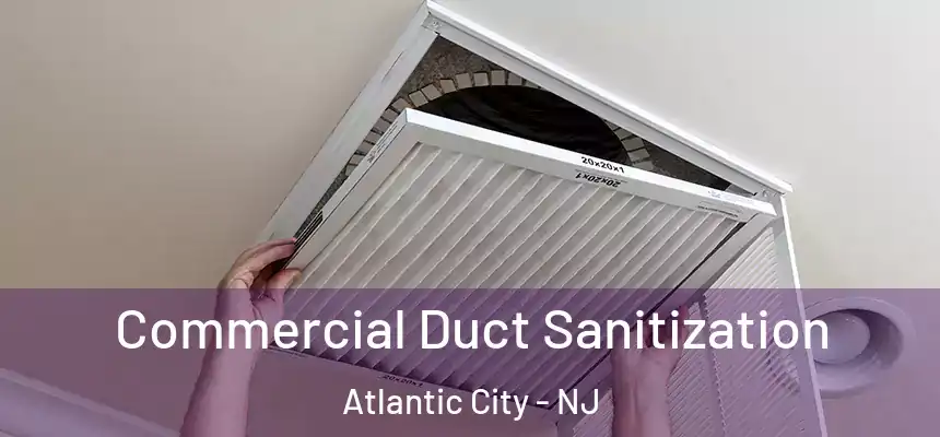 Commercial Duct Sanitization Atlantic City - NJ