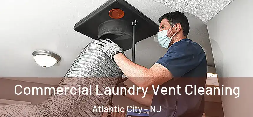  Commercial Laundry Vent Cleaning Atlantic City - NJ