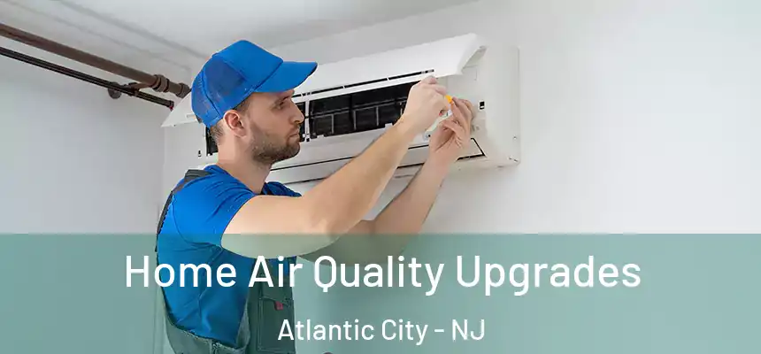 Home Air Quality Upgrades Atlantic City - NJ